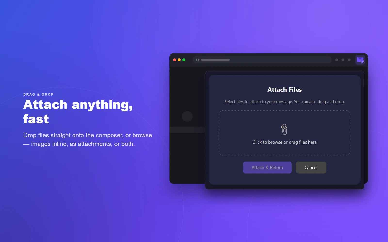 Drag and drop — drop files straight onto the composer; images inline, as attachments, or both