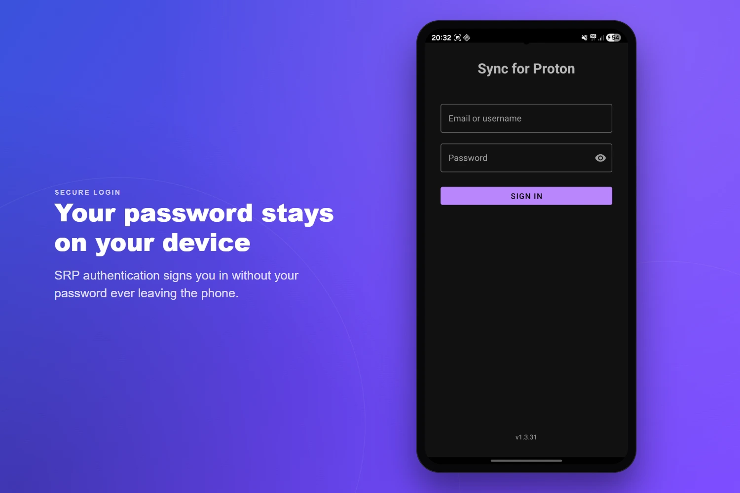 Your password stays on your device — SRP authentication signs you in without your password ever leaving the phone