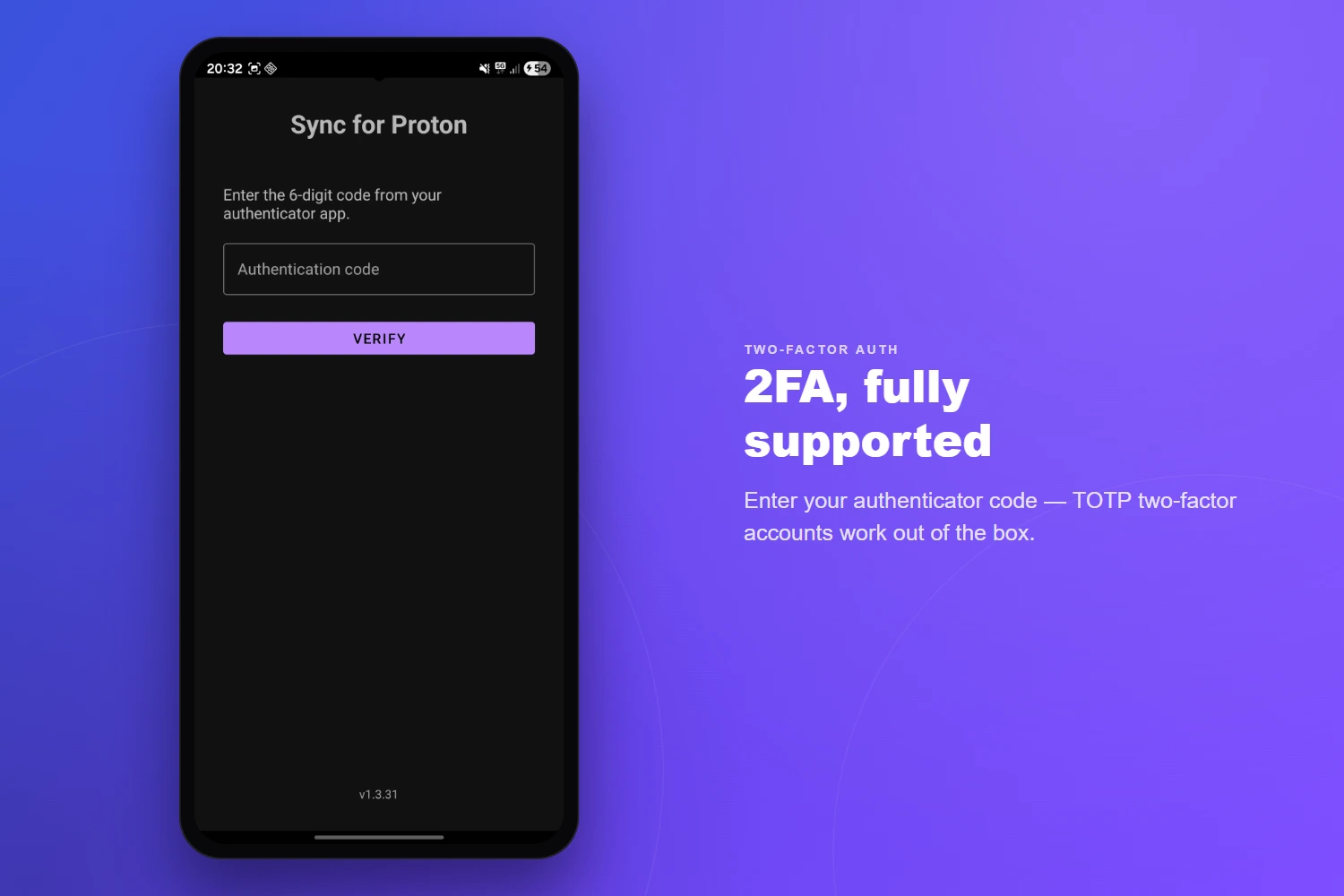 Two-factor authentication fully supported — enter your authenticator code; TOTP accounts work out of the box